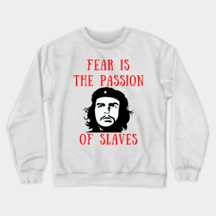 Fear is the passion of slaves Crewneck Sweatshirt